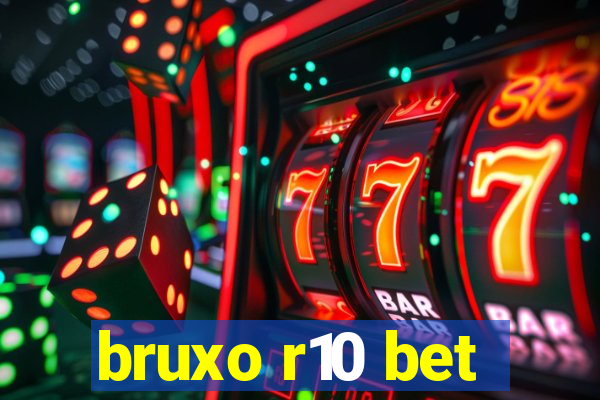 bruxo r10 bet